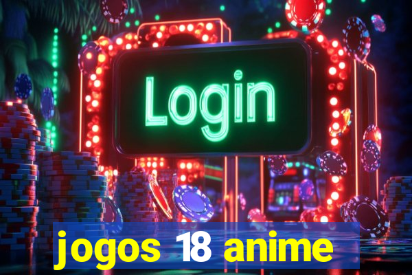 jogos 18 anime